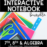 Seventh, Eighth and Algebra Interactive Notebooks Bundle