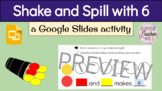 Shake and Spill (6 counters) with Google Slides