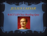 Shakespeare's Julius Caesar – Act 1-2 Close Reading Quiz (