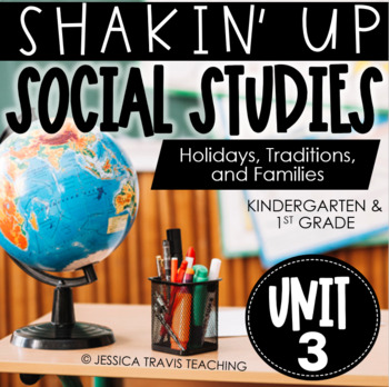 Preview of Shakin' Up Social Studies Unit 3: Holidays, Traditions, & Family