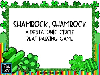Preview of Shamrock, Shamrock: A Pentatonic Song & Beat Passing Circle Game - PPT Edition