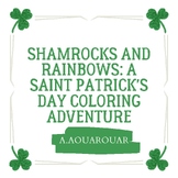 Shamrocks and Rainbows: A Saint Patrick's Day Coloring Adventure