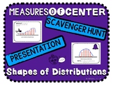 Shapes of Distributions and Measures of Center Scavenger H