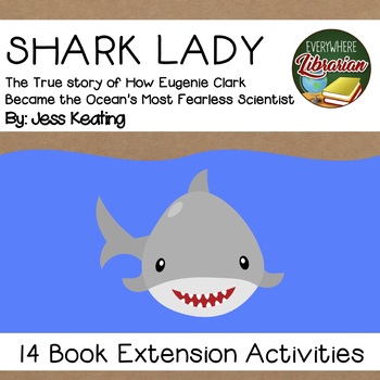 Preview of Shark Lady Eugenie Clark by Jess Keating 14 Book Extension Activities NO PREP