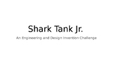 STEAM, Engineering Design Process: Shark Tank Jr. Unit