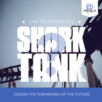 Preview of Shark Tank STEM Challenge: Design the Future Theme Park Experience