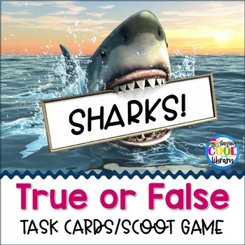 Sharks True Or False Task Cards/Scoot Game By Staying Cool In The Library