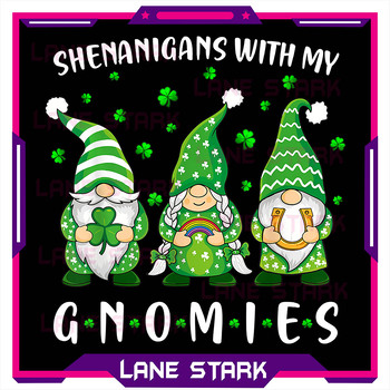 Shenanigans With My Gnomies St Patricks Day Gnome Png by Lane Stark Store