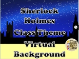 Sherlock Holmes Theme Classroom Decor  Virtual Background 