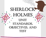 Sherlock Holmes Unit Test, Standards, and Objectives