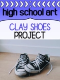 Shoe Sculpture Project for High School - CLAY UNIT