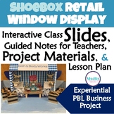 Shoebox Retail Window Display Slides, Lesson Plan, & Busin