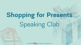 Shopping for Presents: Speaking Club Materials+Teacher's Notes