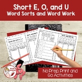 Short E, O, and U Word Sorts and Word Work Activities: Pri