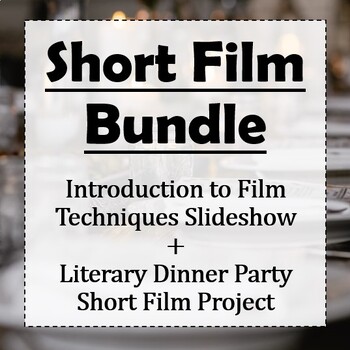 Preview of Short Film Bundle: Cinema Techniques Slideshow & Literary Dinner Party Project
