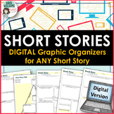 Short Stories - Digital Graphic Organizers For ANY Short Story
