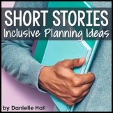 Short Story Unit Planning - Inclusive Recommendations for Teaching Short Stories