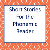Short Stories for the Phonemic Reader
