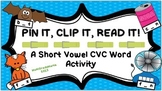 Short Vowel CVC Word Activity Pin It, Clip It, Read It!