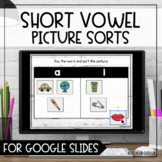 Short Vowel Picture Sorts for Google Slides | Distance Learning