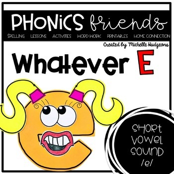 Preview of Short Vowel e : Whatever E Phonics Friends
