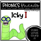 Short Vowel i: Icky I Phonics Friends