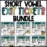 Short Vowels Exit Slips BUNDLE: A E I O and U Assessment