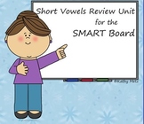Short Vowels Review Unit for the SMART Board