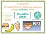Should He Eat It?- Virtual Language Activity for the Green Screen