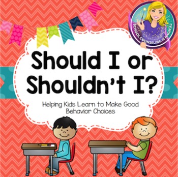 Preview of Should I or Shouldn't I? Helping Kids Make Good Choices