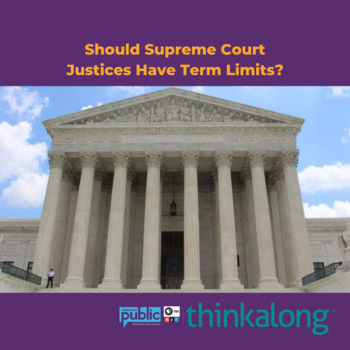 Preview of Should Supreme Court Justices Have Term Limits? - Civil Discourse for Classrooms