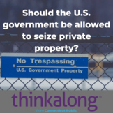 Should the U.S. government be allowed to seize private property?