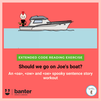 Should we go on Joe's boat? An 'oa', 'ow' and 'oe' Spooky Sentence Story  Workout