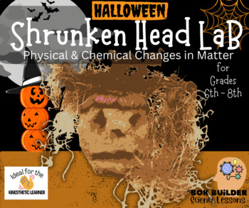 Preview of Shrunken Head Lab: Physical & Chemical Changes by ©BOK BUiLDER