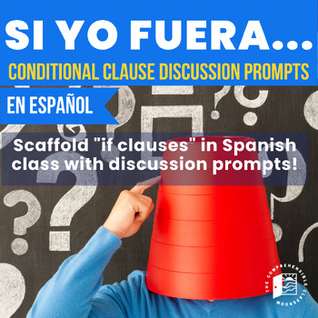 Preview of Si yo fuera - conditional clause discussion prompt in Spanish
