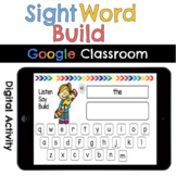 Sight Word Build: Listen, Say, Build Digital Google Classr