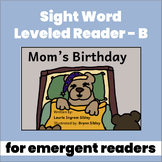 Sight Word Leveled Reader: Mom's Birthday (level B)