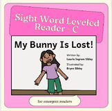 Sight Word Leveled Reader: My Bunny Is Lost! (level C)