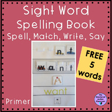 Sight Word Spelling Task (Free 5 Words) "Spell, Match, Wri