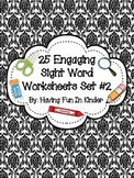 Sight Word Work #2 - 25 Engaging Worksheets - From Fry's W