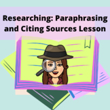 Researching: Paraphrasing and Citing Sources