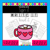 Sign, Read & Write February Friendship words!  Let's pract