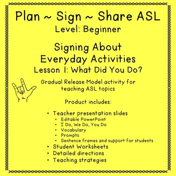 Preview of Signing About Everyday Activities: What Did You Do?  (Plan-Sign-Share ASL/ Beg.)