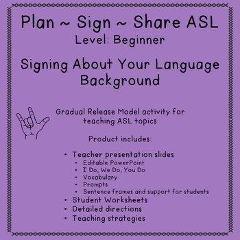 Preview of Signing About Your Language Background  (Plan-Sign-Share ASL/ Beginner)
