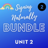 Signing Naturally Unit 2 - BUNDLE