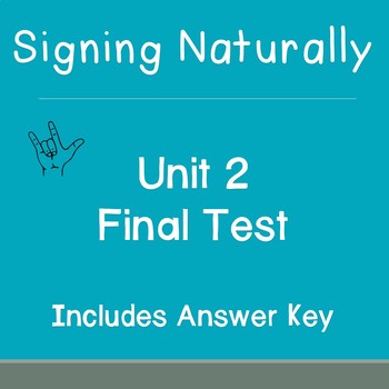 Preview of Signing Naturally Unit 2 Final Test and Answer Key