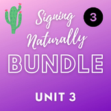 Signing Naturally Unit 3 - BUNDLE