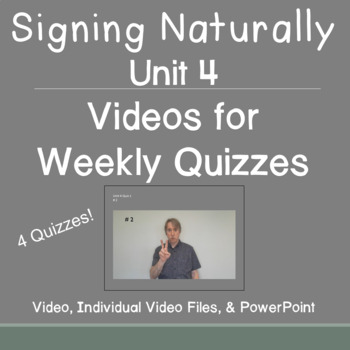 Preview of Signing Naturally Unit 4 Videos for Weekly Quizzes (4 Quizzes)