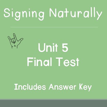 Preview of Signing Naturally Unit 5 Final Test and Answer Key