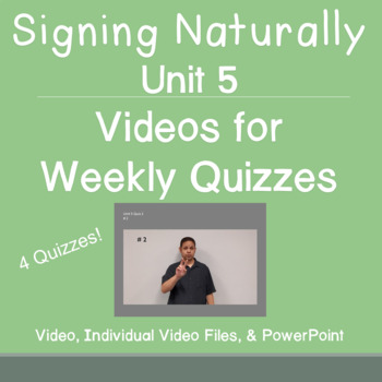 Preview of Signing Naturally Unit 5 Videos for Weekly Quizzes (4 Quizzes)